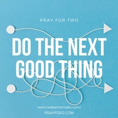 Do The Next Good Thing