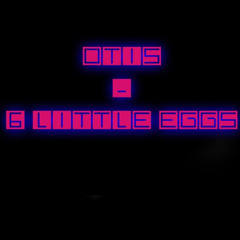 Six Little Eggs Remix (Studio Edit)