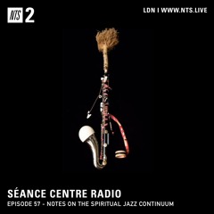 Séance Centre Radio Episode 57 - Notes on the Spiritual Jazz Continuum