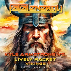 Kyle Armstrong Vs. Lively Racket - Vikings (Original Mix)