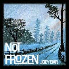 Joey- Not Frozen