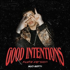 GOOD INTENTIONS (flyte version) - YUN GOTTI (prod: Lyon Empire)