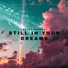 Sergey Kunakov - Still in Your Dreams [Iparallels Records]