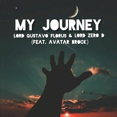 My Journey w/ Lord Zero D (feat. Avatar Brock)
