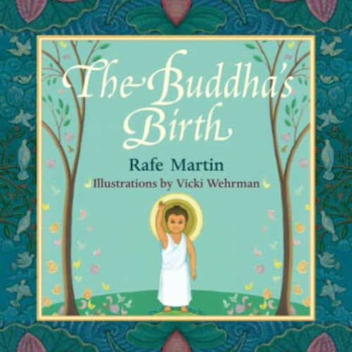 ACCESS PDF 💑 The Buddha's Birth by  Rafe Martin &  Vicki Wehrman PDF EBOOK EPUB KIND