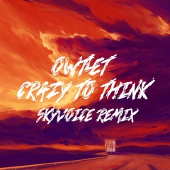 OWTLET - Crazy To Think (Skyvoice Remix)