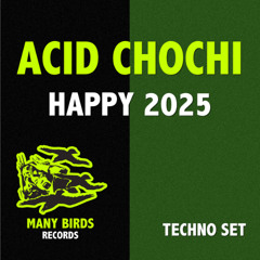 Acid Chochi - Happy 2025 Techno Set