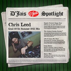 D'Jais SPOTLIGHT: Chris Leed | Grail Of Us: Summer 2023 Mix