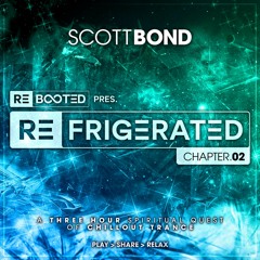 SCOTT BOND - REFRIGERATED Chap.02 - 3HR TRANCE CHILLOUT MIX [PLAY > SHARE > RELAX]