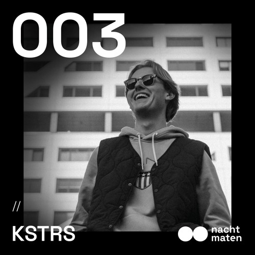 Nachtmaten 003: KSTRS