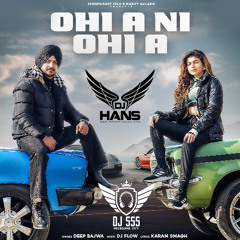 Ohi A Ni Ohi A - Deep Bajwa DJ Hans DJ SSS