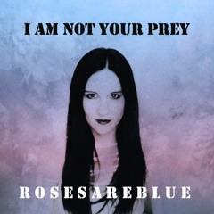 I am not your prey | RosesAreBlue