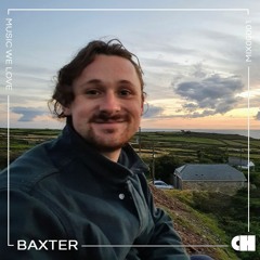 Baxter // Music We Love #1