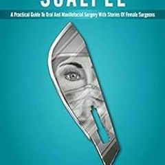[Get] EBOOK 📩 Behind Her Scalpel: A Practical Guide to Oral and Maxillofacial Surger