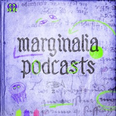 Marginalia Podcasts