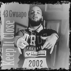 Keep It Close - 43 Gwuapo