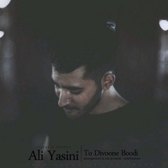 To Divoone Boodi - Ali Yasini