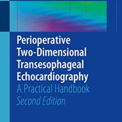 [GET] KINDLE 💓 Perioperative Two-Dimensional Transesophageal Echocardiography: A Pra
