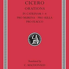 +) Cicero, In Catilinam 1-4. Pro Murena. Pro Sulla. Pro Flacco, B. Orations, Loeb Classical Lib