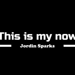 THIS IS MY NOW MINUS ONE by Jordin Sparks