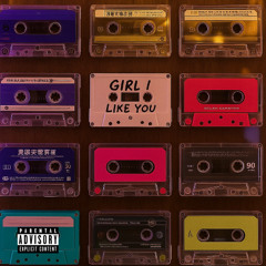 Girl I Like You