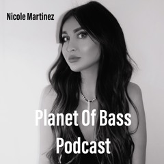 Planet Of Bass Podcast 2022 - Nicole Martinez CHE - POB88