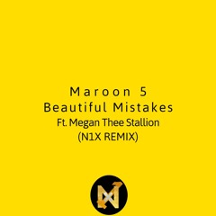 Maroon 5 - Beautiful Mistakes Ft. Megan Thee Stallion (N1X Remix)