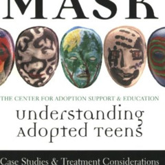 Read EPUB 📜 Beneath the Mask: Understanding Adopted Teens by  Debbie Riley &  John M