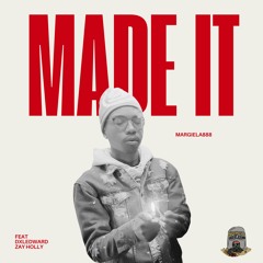Margiiela888 - Made it(ft. dxledward, zayholly)
