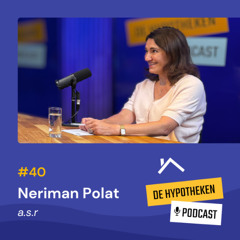 #40 De Hypotheken Podcast - Neriman Polat (a.s.r.)