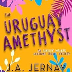 [Download] KINDLE 💞 The Uruguay Amethyst (An Ainsley Walker Gemstone Travel Mystery)