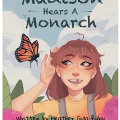 [Download] PDF 📍 Madison Hears a Monarch by  Heather Gula Ruby [KINDLE PDF EBOOK EPU