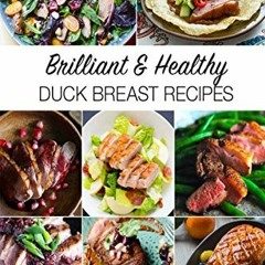 [GET] KINDLE 📍 Duck Recipes: Easy Duck Cookbook: Delicious Duck Recipes for Cooking