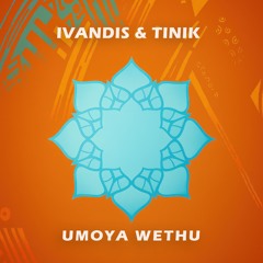 Ivandis & Tinik - Umoya Wethu