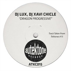 Dj Lux, Dj Xavi Chicle "Dragon Progressive" (Preview)(Taken from Tektones #15)(Out Now)