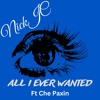 Video herunterladen: NickJC All I Ever Wanted Ft Che Paxin