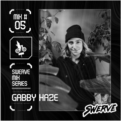 Gabby Haze - Swerve Mix Series - #05