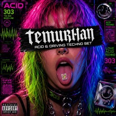 TEMURHAN |  ACID & Driving Techno
