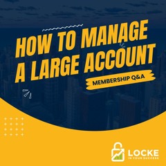 How do you manage a large account?