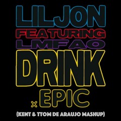 Lil Jon, LMFAO x Sandro Silva - Epic Drink (Kent & Ttom de Araujo Mashup)