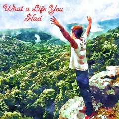 What a Life You Had (Isaiah Wade Tribute)