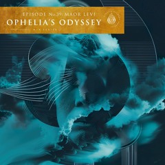 Ophelia's Odyssey #39 - Maor Levi DJ Mix
