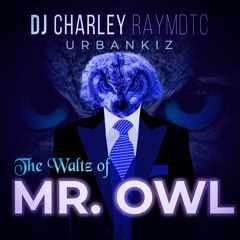 DJ Charley Raymdtc - The Waltz Of Mr. Owl