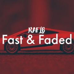 Fast & Faded