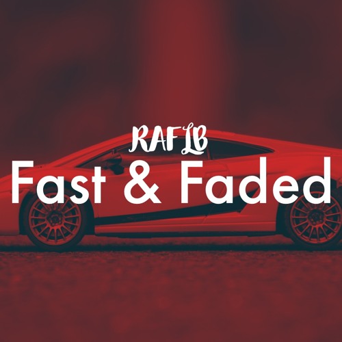 Fast & Faded