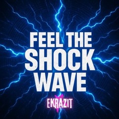 FEEL THE SHOCKWAVE