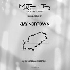 MATE LTD Podcast Series 002 - Jay Nortown