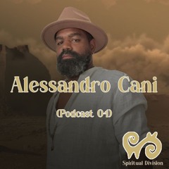Alessandro Cani X Spritual Division (Podcast 04)