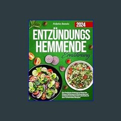 [PDF] ✨ Entzündungshemmende Ernährung: Eine Praktische Anleitung zur Pflege des Körpers, Befreiung