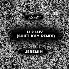 Ne-Yo, Jeremih, Shift K3Y - U 2 Luv (Shift K3Y Remix)